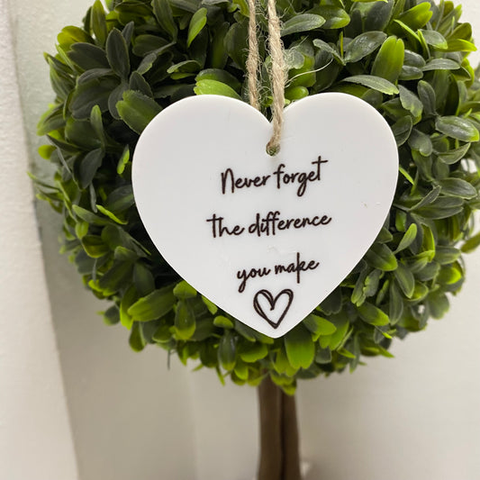Never forget the difference you make acrylic hanging heart