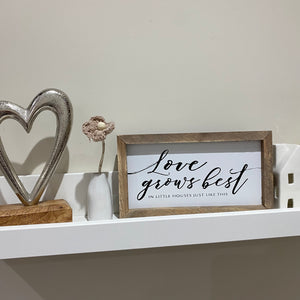 Love Grows Best Sign