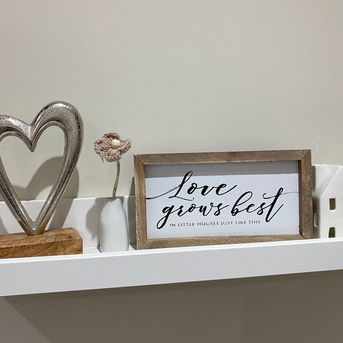 Love Grows Best Sign