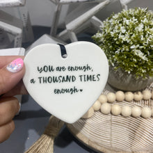 Load image into Gallery viewer, You Are Enough, A Thousand Times Enough Ceramic Keepsake