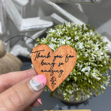 Load image into Gallery viewer, Thank you for being so amazing wooden heart token