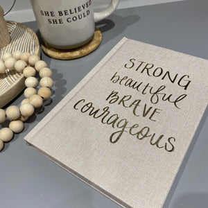 Strong, Beautiful, Brave, Courageous Fabric Journal