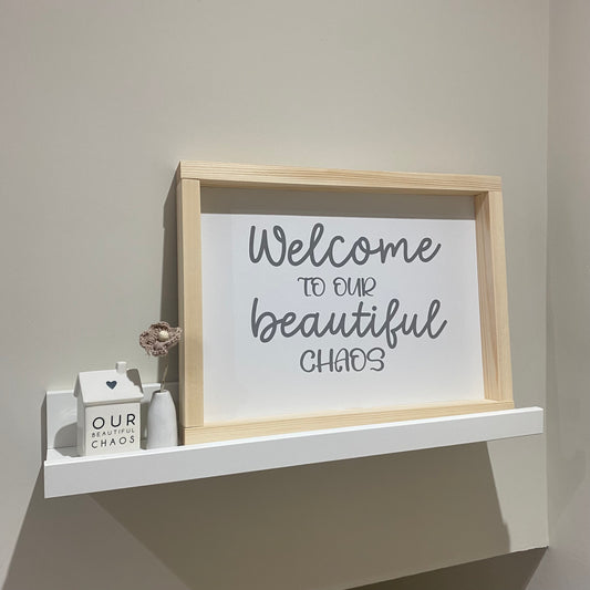 Welcome to our beautiful chaos - Farmhouse Frame 40 x 30 - imperfect