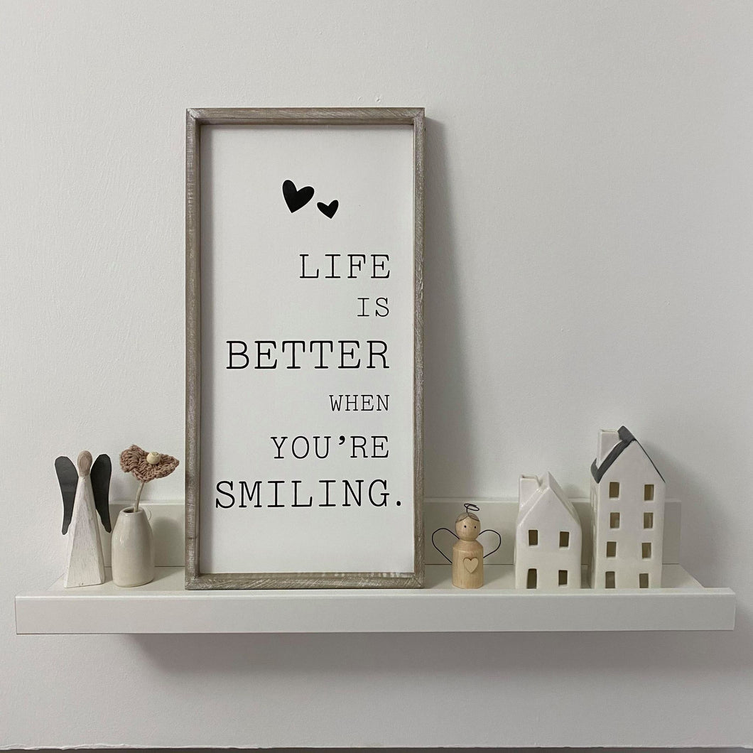 Life is Better When You Are Smiling Sign